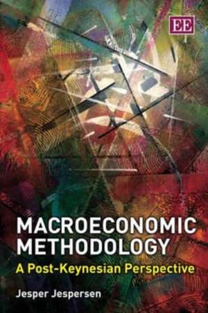 Macroeconomic Methodology – A Post–Keynesian Perspective de Jesper Jespersen