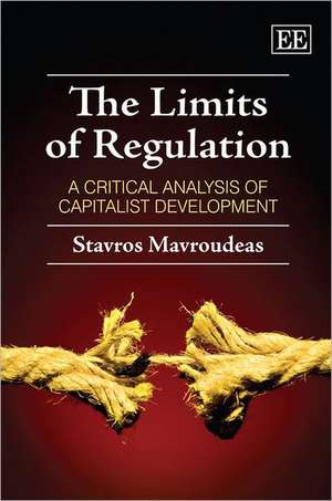 The Limits of Regulation – A Critical Analysis of Capitalist Development de Stavros Mavroudeas