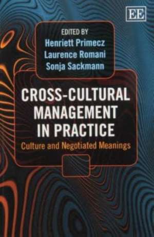 Cross–Cultural Management in Practice – Culture and Negotiated Meanings de Henriett Primecz