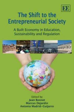 The Shift to the Entrepreneurial Society – A Built Economy in Education, Sustainability and Regulation de Jean Bonnet