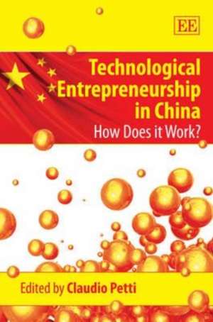 Technological Entrepreneurship in China – How Does it Work? de Claudio Petti