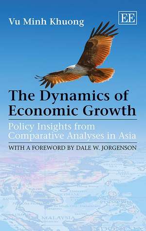 The Dynamics of Economic Growth – Policy Insights from Comparative Analyses in Asia de Khuong Minh Vu