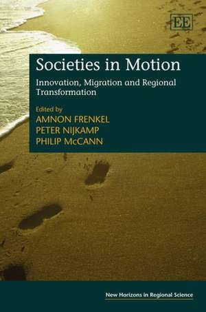 Societies in Motion – Innovation, Migration and Regional Transformation de Amnon Frenkel