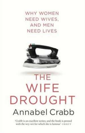 The Wife Drought de Annabel Crabb