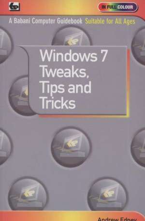 Windows 7 - Tweaks,Tips and Tricks de Andrew Edney