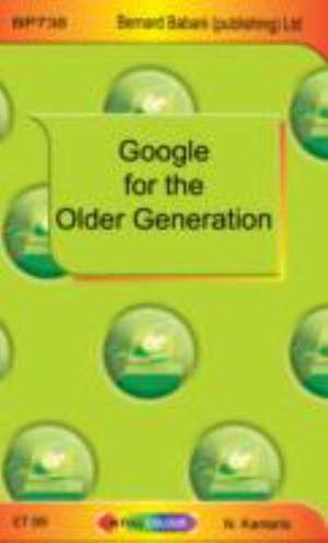 Google for the Older Generation de Noel Kantaris