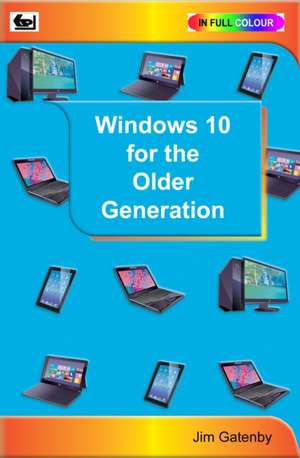 Windows 10 for the Older Generation de Jim Gatenby