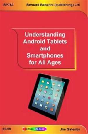 Understanding Android Tablets and Smartphones for All Ages de Jim Gatenby