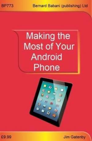 Making the Most of Your Android Phone de Jim Gatenby