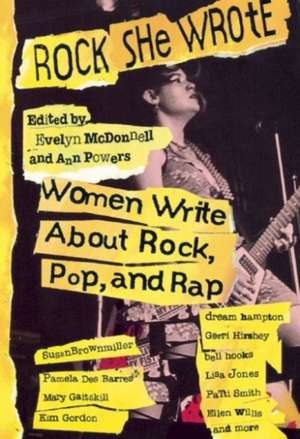 Rock She Wrote: Women Write About Rock, Pop and Rap de Ann Powers