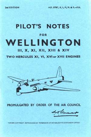 Pilot's Notes for Wellington III, X, XI, XII, XIII & XIV: Two Hercules XI, VI, XVI or XVII Engines de Air Ministry