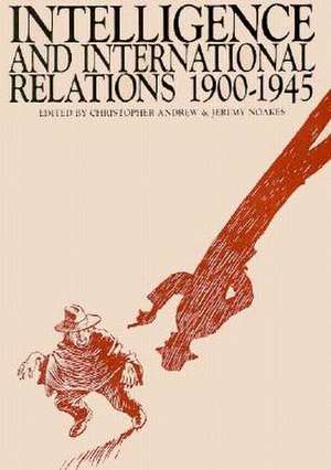 Intelligence And International Relations, 1900-1945 de Christopher Andrew