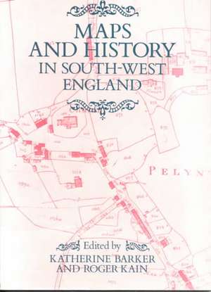 Maps And History In South-West England de Katherine Barker