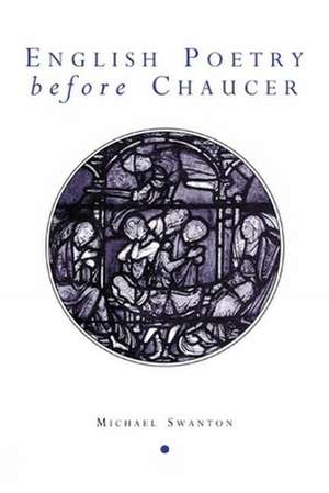 English Poetry Before Chaucer de M.J. Swanton