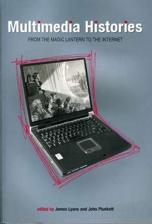 Multimedia Histories: From the Magic Lantern to the Internet de James Lyons