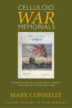 Celluloid War Memorials: The British Instructional Films Company and the Memory of the Great War de Mark Connelly