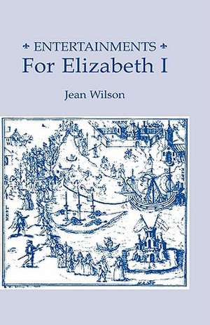 Entertainments for Elizabeth I de Jean Wilson