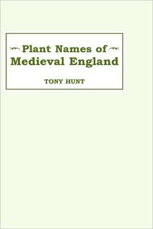 Plant Names of Medieval England de Tony Hunt