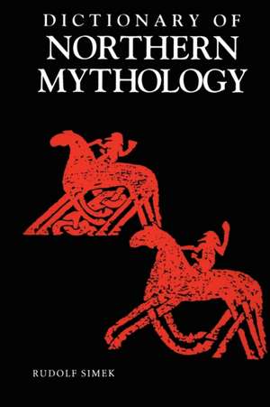 A Dictionary of Northern Mythology de Rudolf Simek