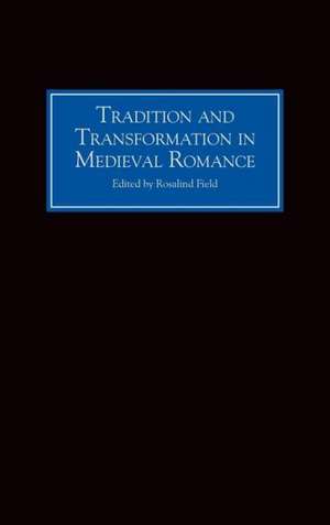 Tradition and Transformation in Medieval Romance de Rosalind Field