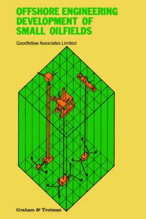 Offshore Engineering: Development of Small Oilfields de Goodfellow Associates Ltd.