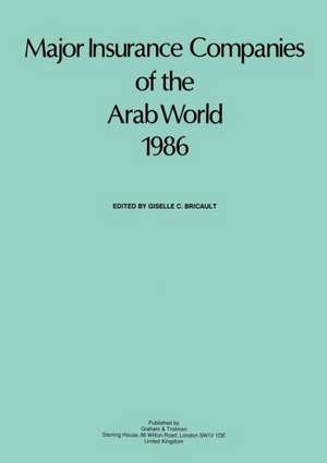 Major Insurance Companies of the Arab World 1986 de G. C. Bricault