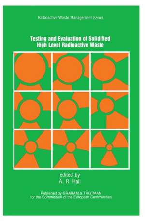 Testing and Evaluation of Solidified High-level Radioactive Waste de A. R. Hall