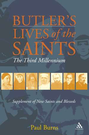 Butler's Saints of the Third Millennium: Butler's Lives of the Saints: Supplementary Volume de Paul Burns