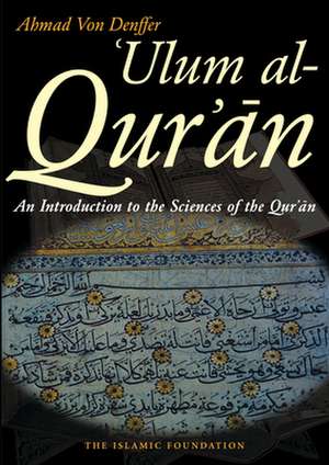 Ulum Al Qur'an: An Introduction to the Sciences of the Qur'an (Koran) de Ahmad Von Denffer