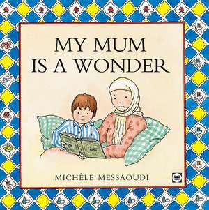 My Mum is a Wonder de Michele Messaoudi