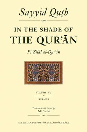 In the Shade of the Qur'an Vol. 7 (Fi Zilal Al-Qur'an): Surah 8 Al-Anfal de Sayyid Qutb