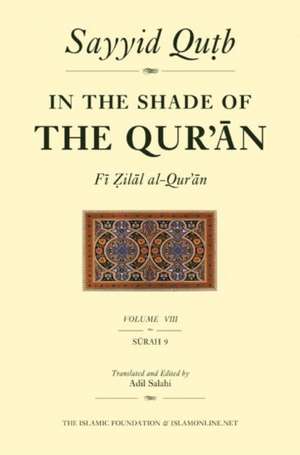 In the Shade of the Qur'an Vol. 8 (Fi Zilal Al-Qur'an): Surah 9 Al-Tawbah de Sayyid Qutb