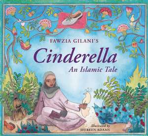 Cinderella: An Islamic Tale de Fawzia Gilani