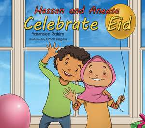 Hassan and Aneesa Celebrate Eid de Yasmeen Rahim