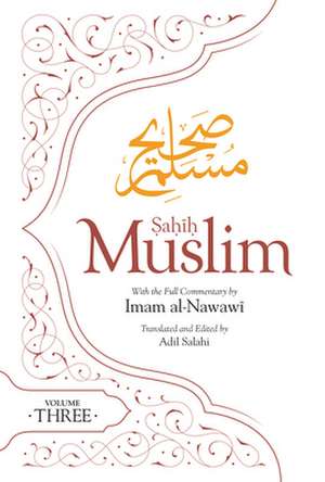 Sahih Muslim (Volume 3): With the Full Commentary by Imam Nawawi de Imam Abul-Husain Muslim