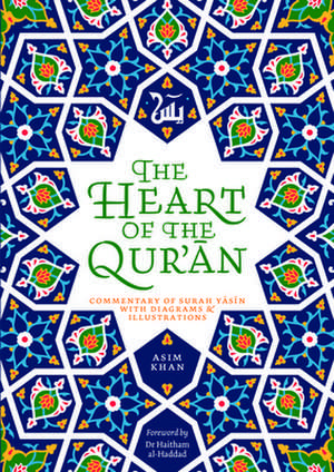 The Heart of the Qur'an: Commentary on Surah Yasin with Diagrams and Illustrations de Asim Khan