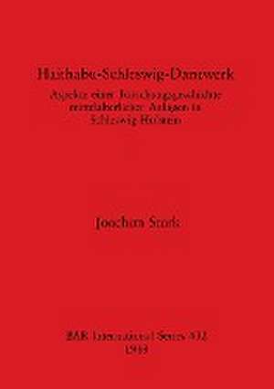 Stark, J: Haithabu-Schleswig-Danewerk