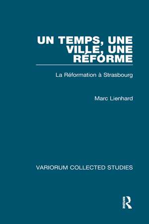 Un temps, une ville, Réforme: La Réformation a Strasbourg de Marc Lienhard