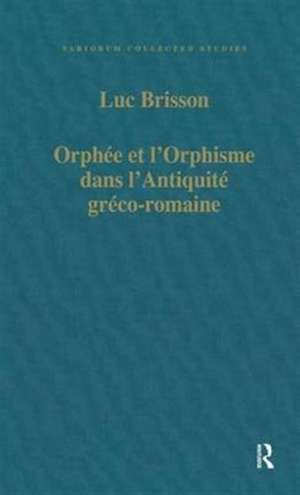 Orphée et l'Orphisme dans l'Antiquité gréco-romaine de Luc Brisson