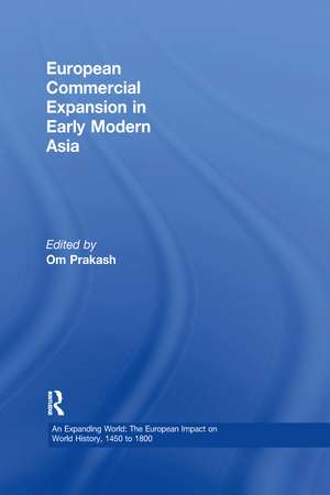 European Commercial Expansion in Early Modern Asia de Om Prakash