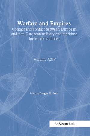 Warfare and Empires: Contact and Conflict Between European and Non-European Military and Maritime Forces and Cultures de Douglas M. Peers