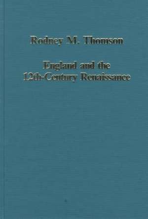 England and the Twelfth-Century Renaissance de Rodney M. Thomson