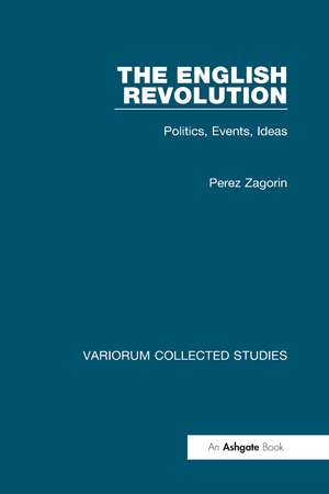 The English Revolution: Politics, Events, Ideas de Perez Zagorin