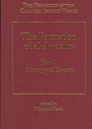 The Formation of al-Andalus, Part 1: History and Society de Manuela Marin