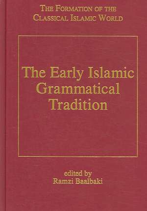 The Early Islamic Grammatical Tradition de Ramzi Baalbaki