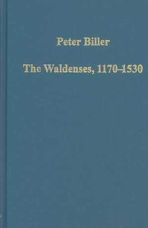 The Waldenses, 1170-1530: Between a Religious Order and a Church de Peter Biller