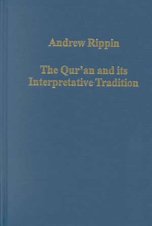 The Qur'an and its Interpretative Tradition de Andrew Rippin