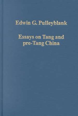 Essays on Tang and pre-Tang China de Edwin G. Pulleyblank