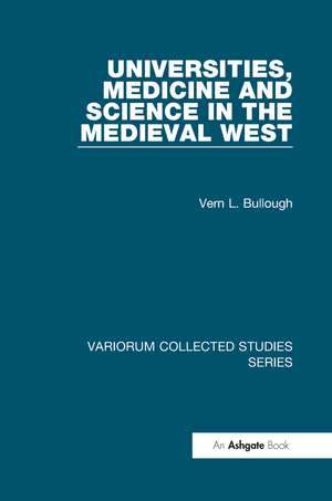 Universities, Medicine and Science in the Medieval West de Vern L. Bullough