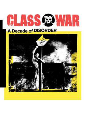 Class War: A Decade of Disorder de Alan Pullen